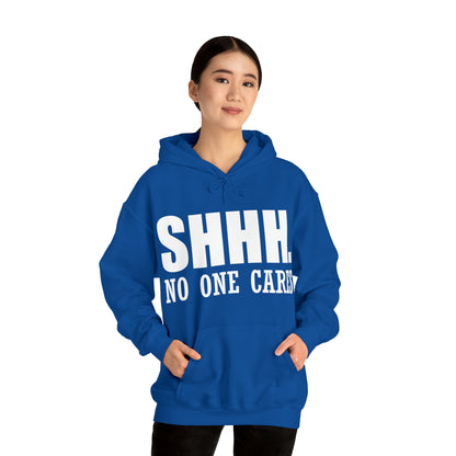 SHHH. NO ONE CARES Hoodie