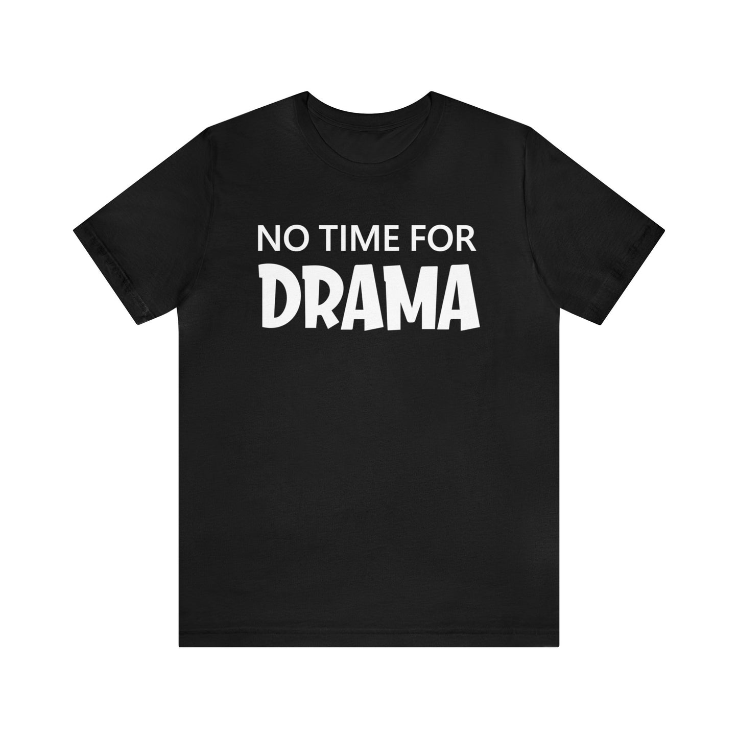 No time for drama T-Shirt