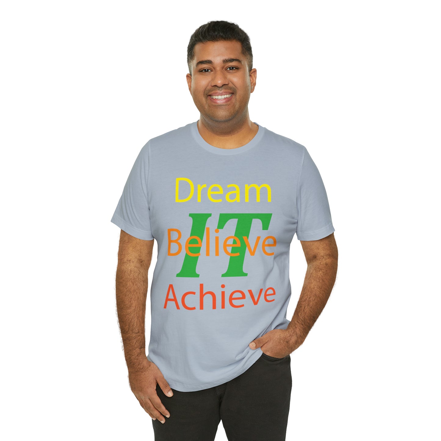 Dream It Believe It Achieve It T-Shirt