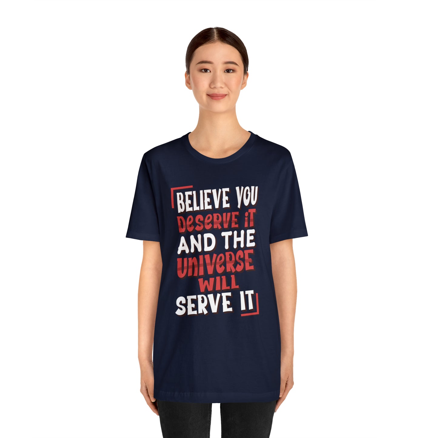 Believe You Deserve it T-Shirt