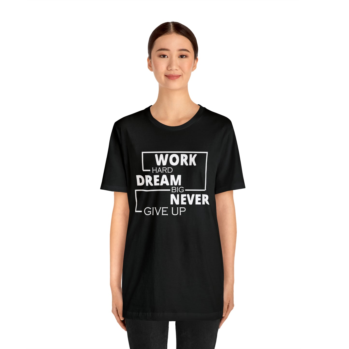 Work hard Dream big never give up T-Shirt