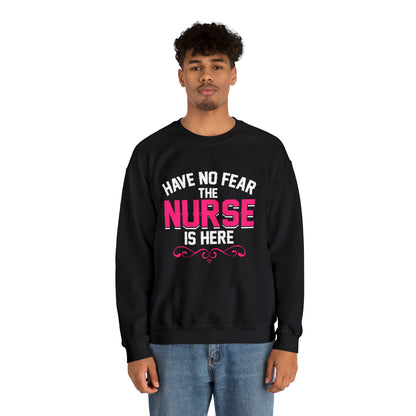 Have no fear the Nurse is here Crewneck Sweatshirt