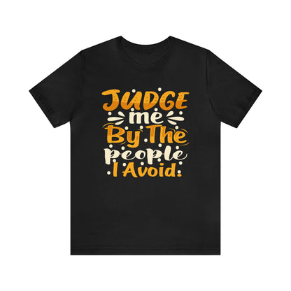 Judge Me By The People I Avoid T-Shirt