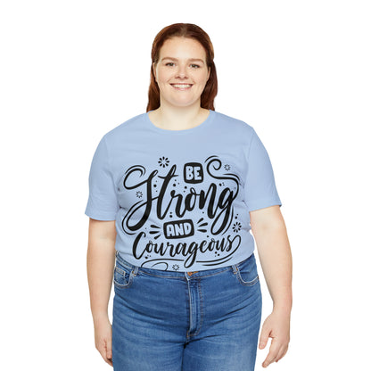 Be strong and Courageous T-Shirt