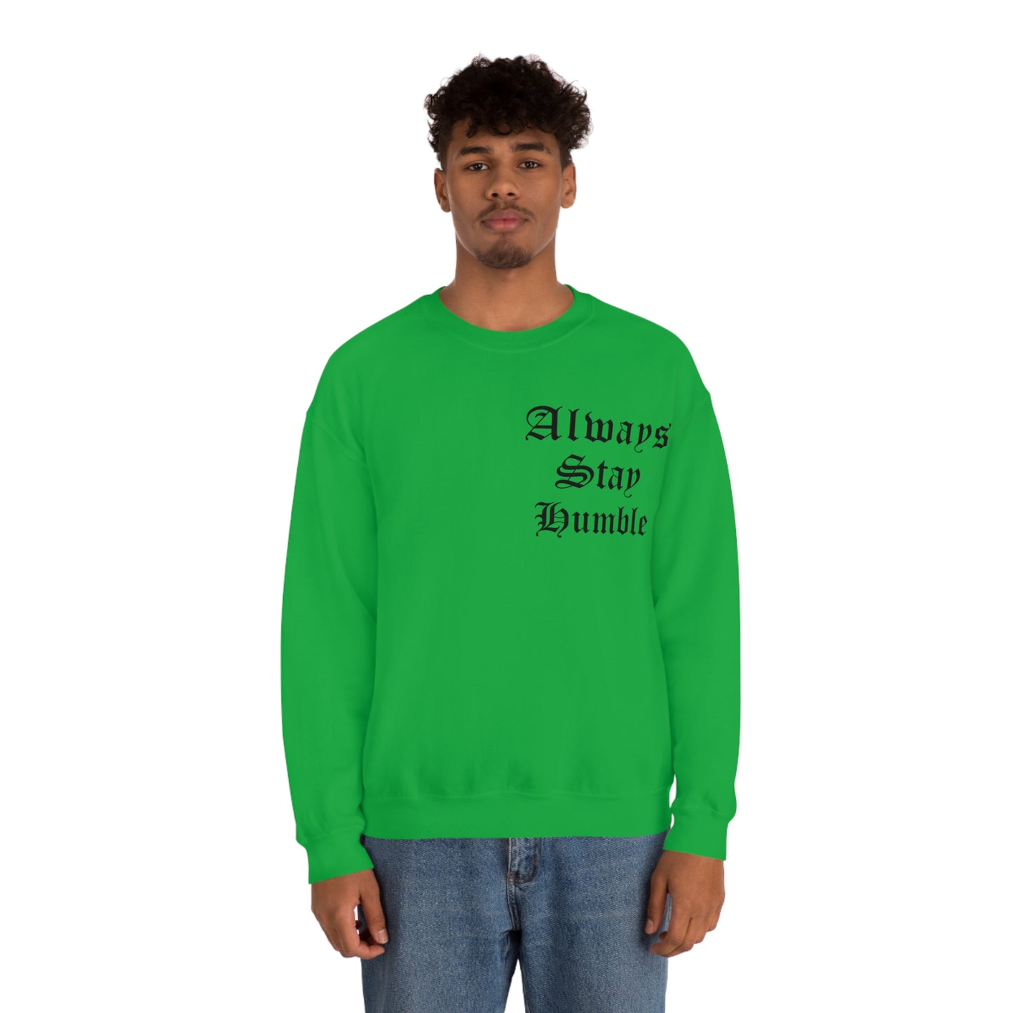 Always Stay Humble Crewneck Sweatshirt