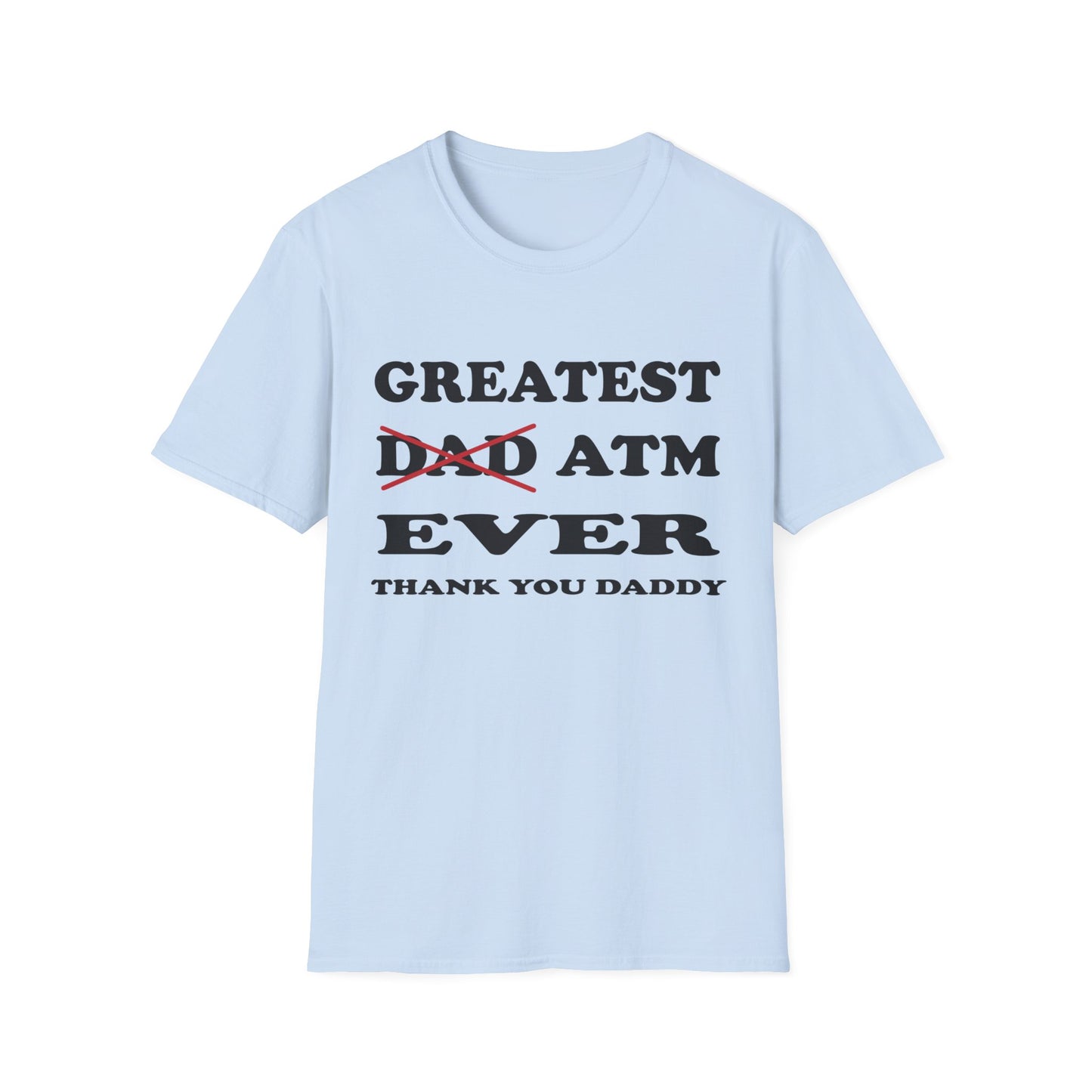 Greatest ATM ever Dad T-Shirt