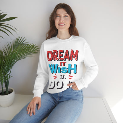 Dream It Wish It Do It Crewneck Sweatshirt