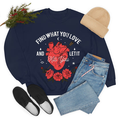 Find What You Love and Let it Kill You Crewneck Sweatshirt