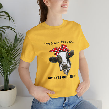 Did I roll my eyes out loud T-Shirt