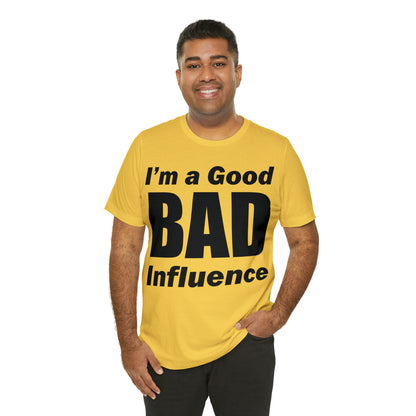 I'm a good bad influence T-Shirt