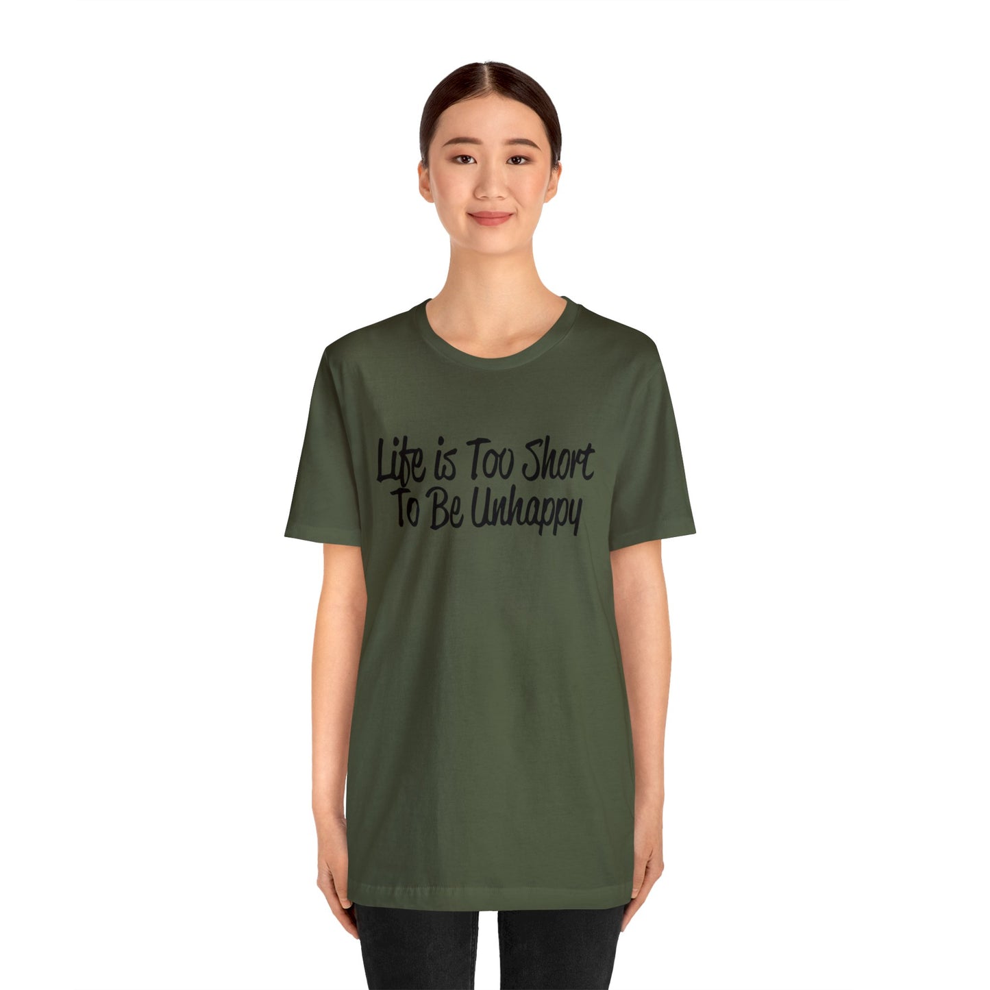 Life is too short to be unhappy T-Shirt