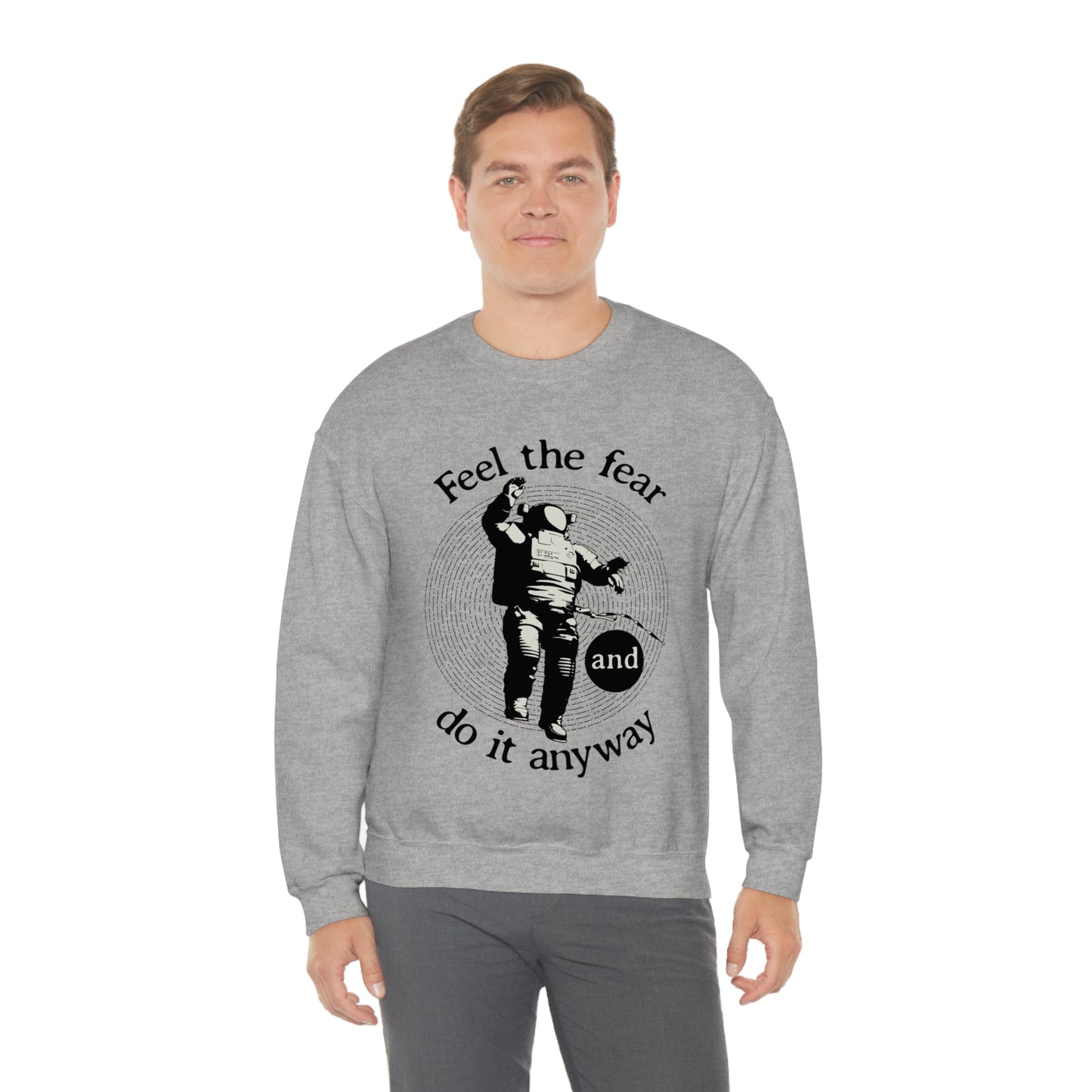 Feel the fear and do it anyway Crewneck Sweatshirt