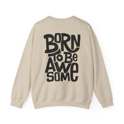 Born to be awesome Crewneck Sweatshirt