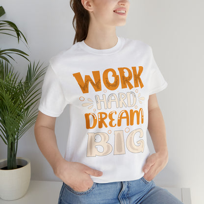 Work Hard Dream Big T-Shirt