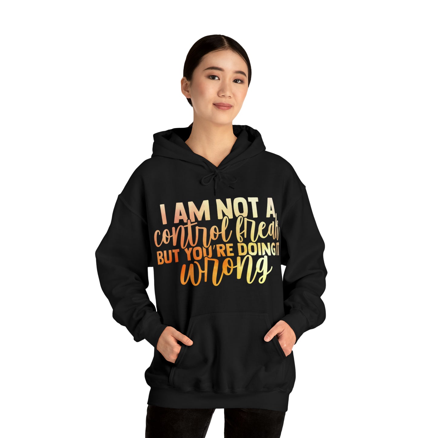 I Am Not A Control Freak But You're Doing It Wrong Hoodie