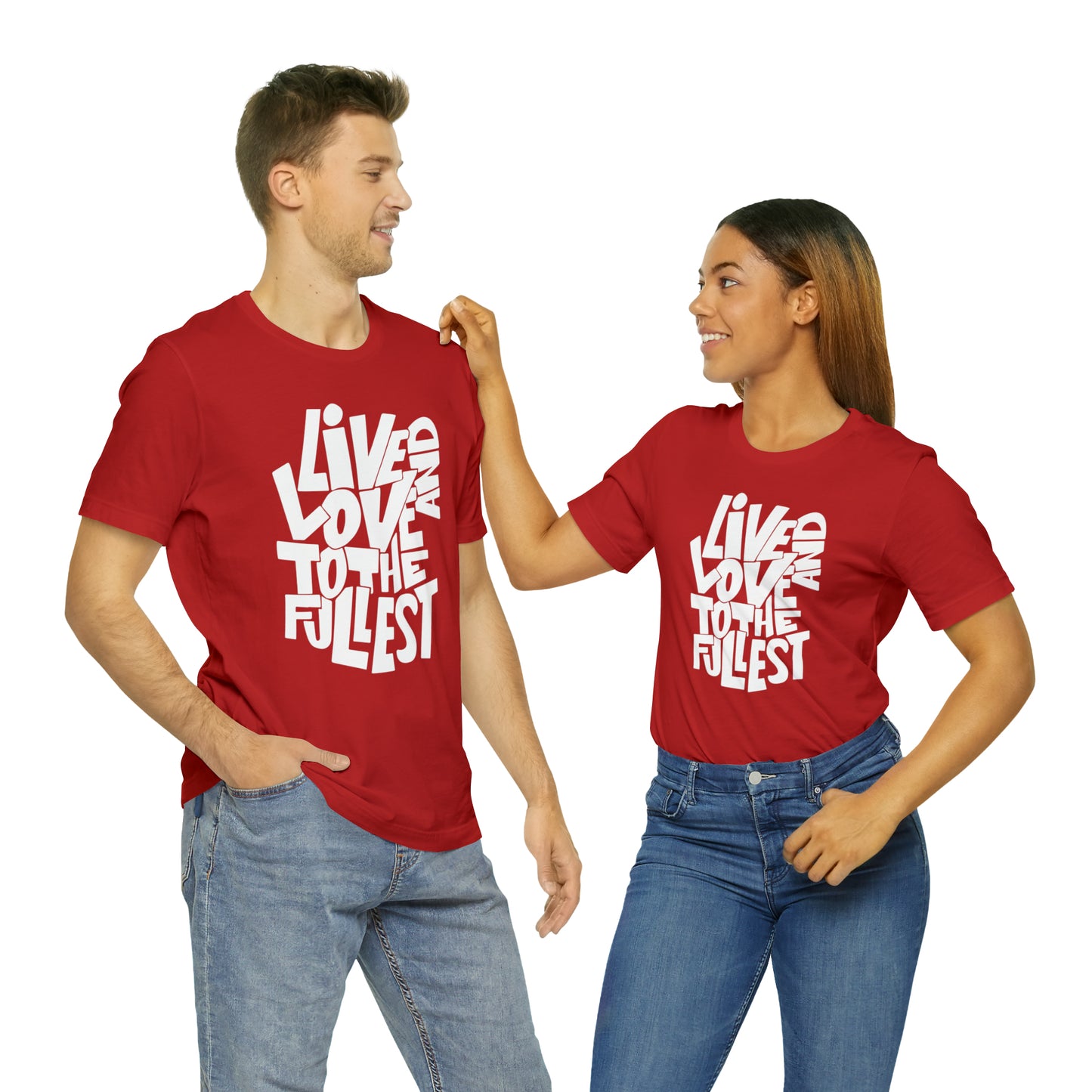 Live and love to the fullest T-Shirt