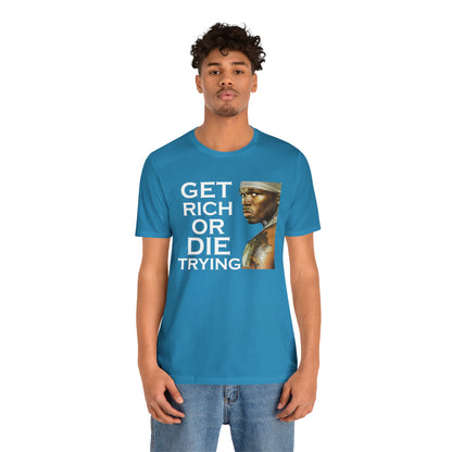 Get rich or die trying T-Shirt