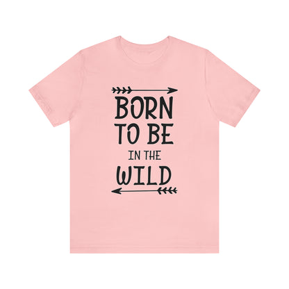 Born To Be In The Wild T-Shirt