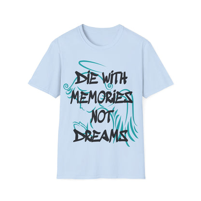 Don't die with memories die with dreams T-Shirt