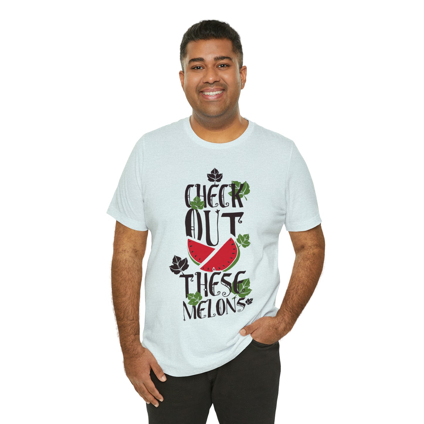 Check Out These Melons T-Shirt