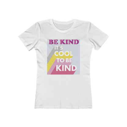 It's Cool to Be Kind Woman t shirt