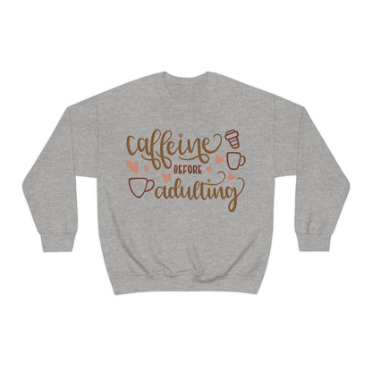 Caffeine before adulting Crewneck Sweatshirt