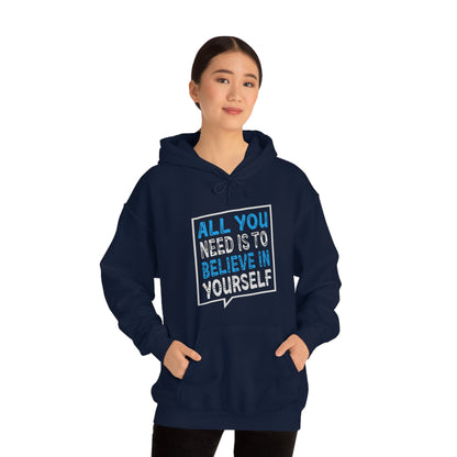 All You Need is To Believe In Yourself Hoodie