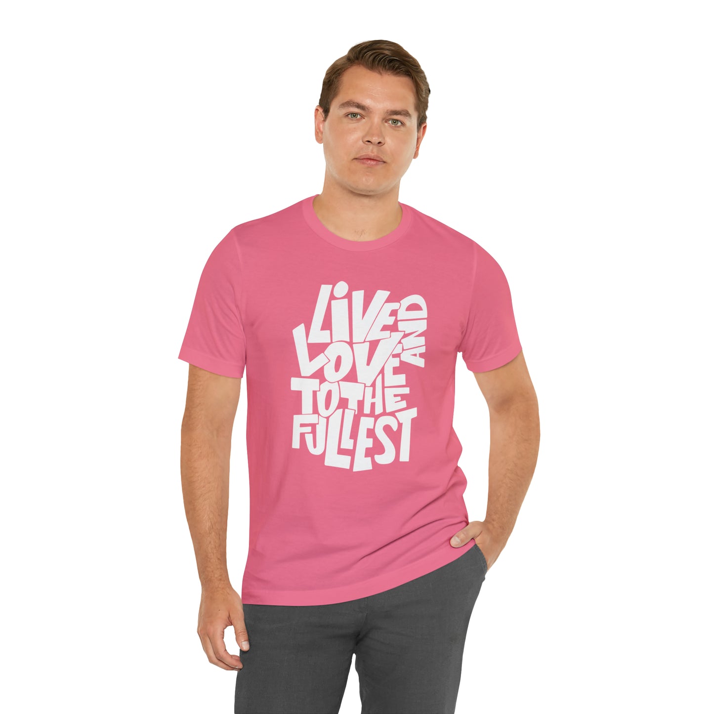 Live and love to the fullest T-Shirt