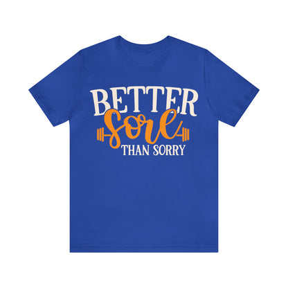 Better Sore Than Sorry T-Shirt