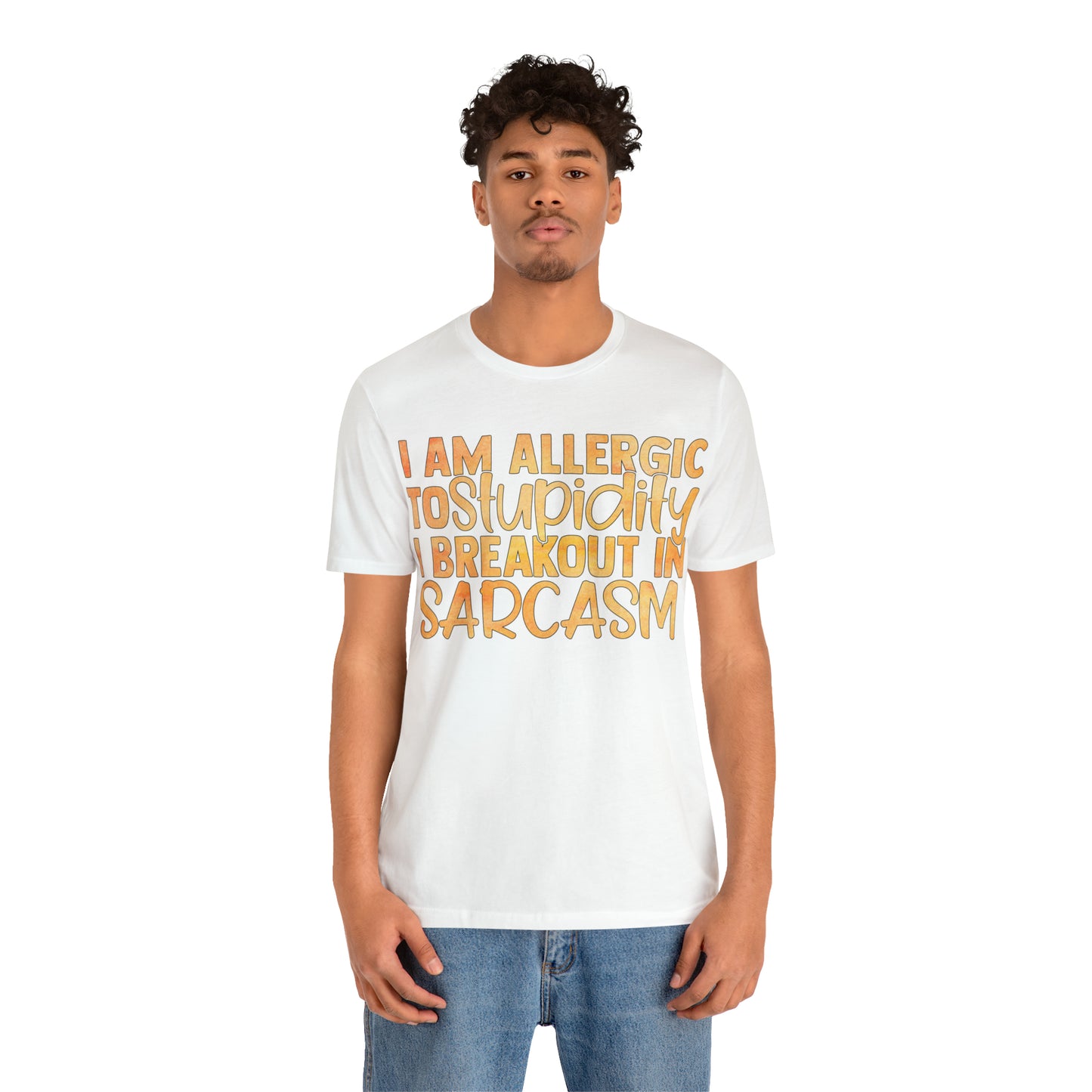 I Am Allergic To Stupidity I Brake Out in Sarcasm T-Shirt