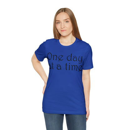 One day at a time T-Shirt