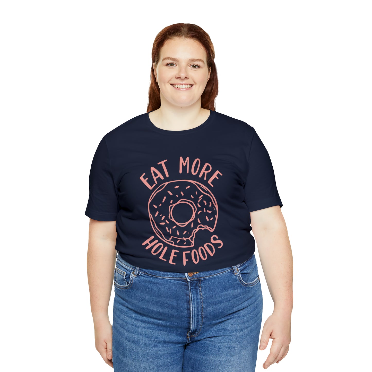 Eat more hole foods T-Shirt