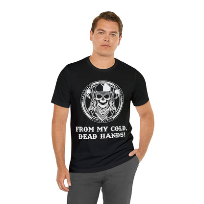 From My Cold Dead Hands! T-Shirt