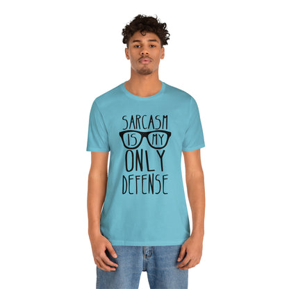 Sarcasm is my Only Defense T-Shirt