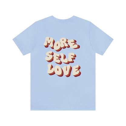 More Self Love T-Shirt