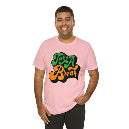 Take a break Unisex Tee shirt