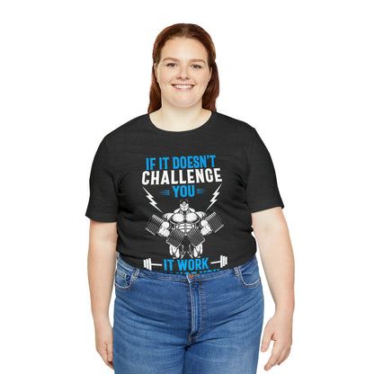 If It Doesn't Challenge You T-Shirt