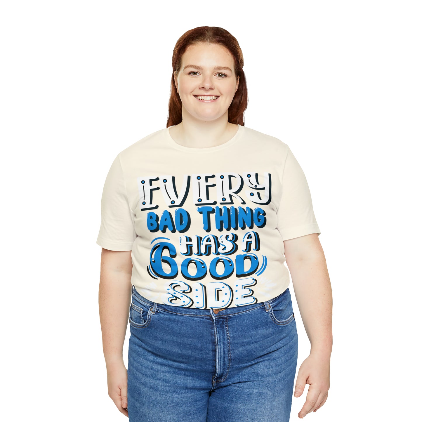 Every Bad Thing Has A Good Side T-Shirt