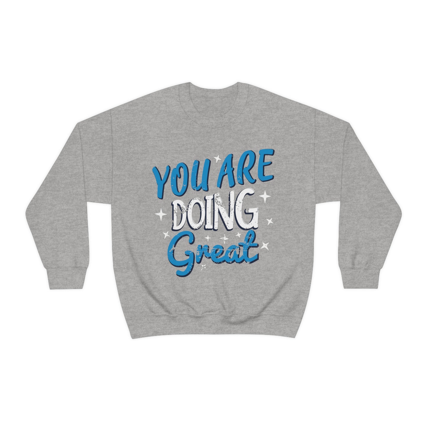 You Are Doing Great Crewneck Sweatshirt