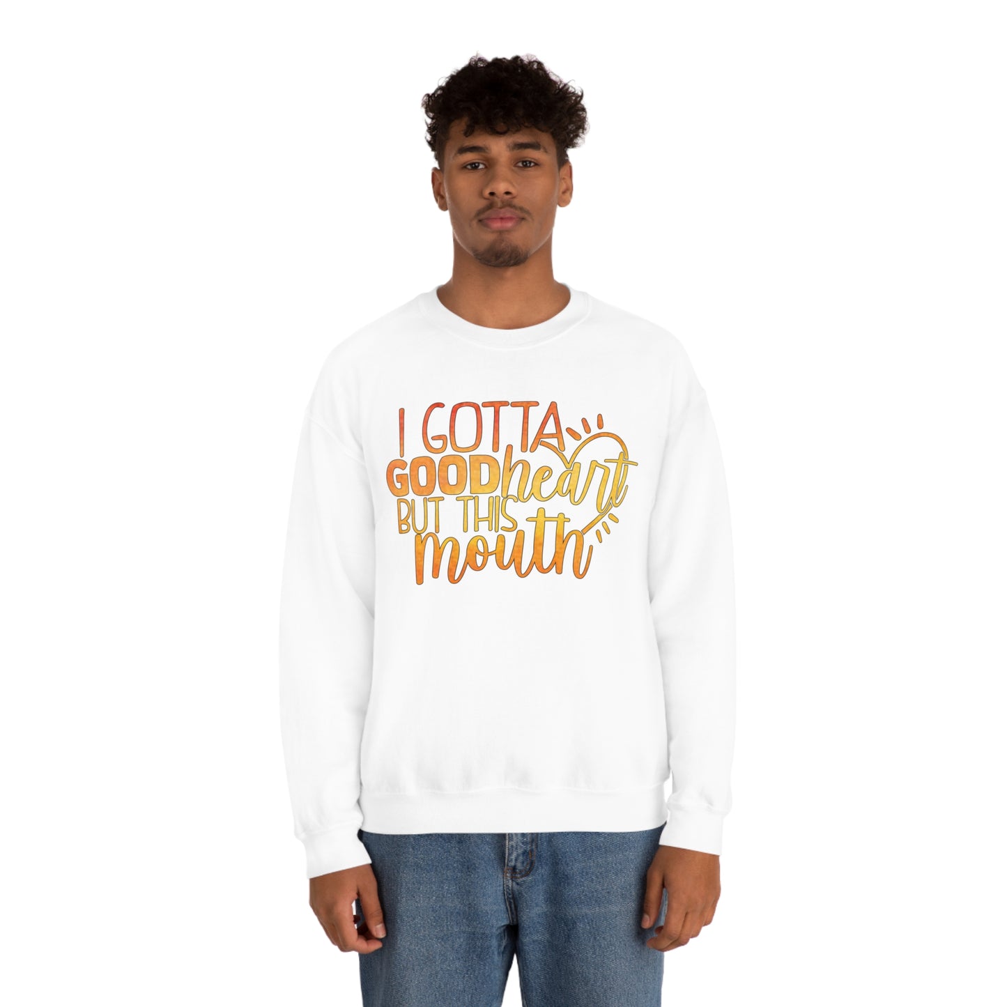 I Gotta Good Heart But This Mouth Crewneck Sweatshirt