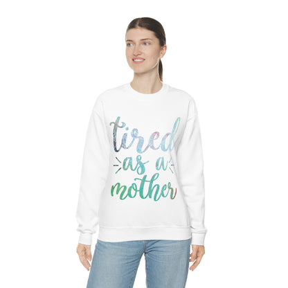 Tired as a mother Crewneck Sweatshirt