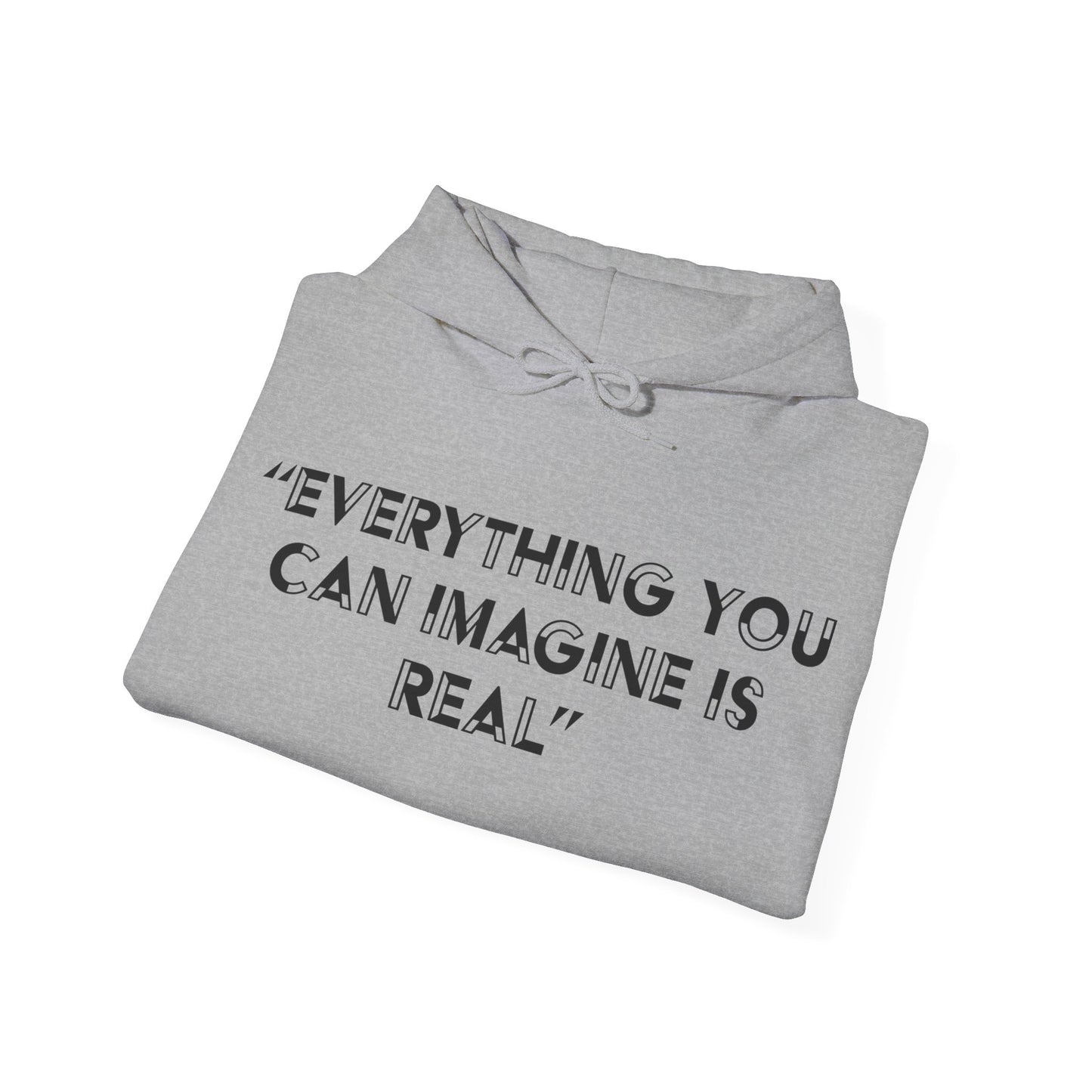 Everything you can imagine is real Hoodie