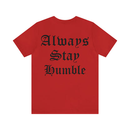 Always Stay Humble T-Shirt