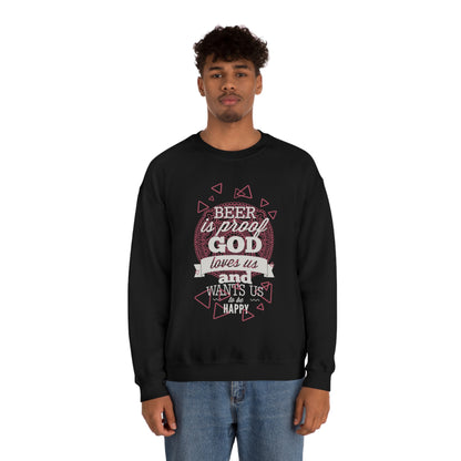 Beer Is Proof God Loves Us Crewneck Sweatshirt