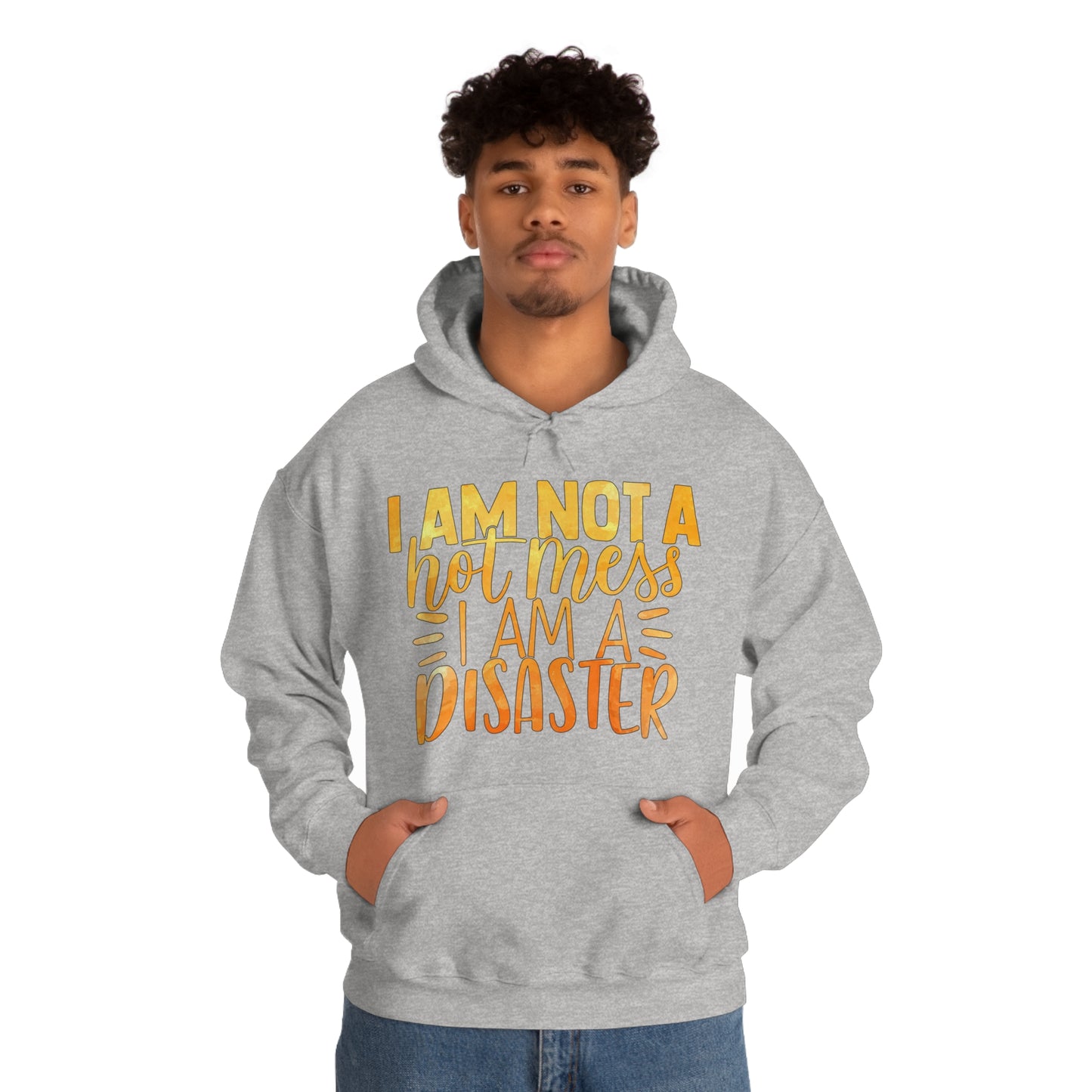 I Am Not A Hot Mess I Am A Disaster Hoodie