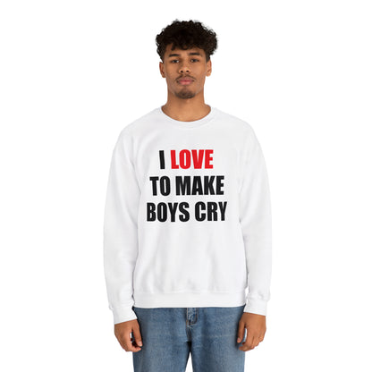 I love to make boys cry Crewneck Sweatshirt