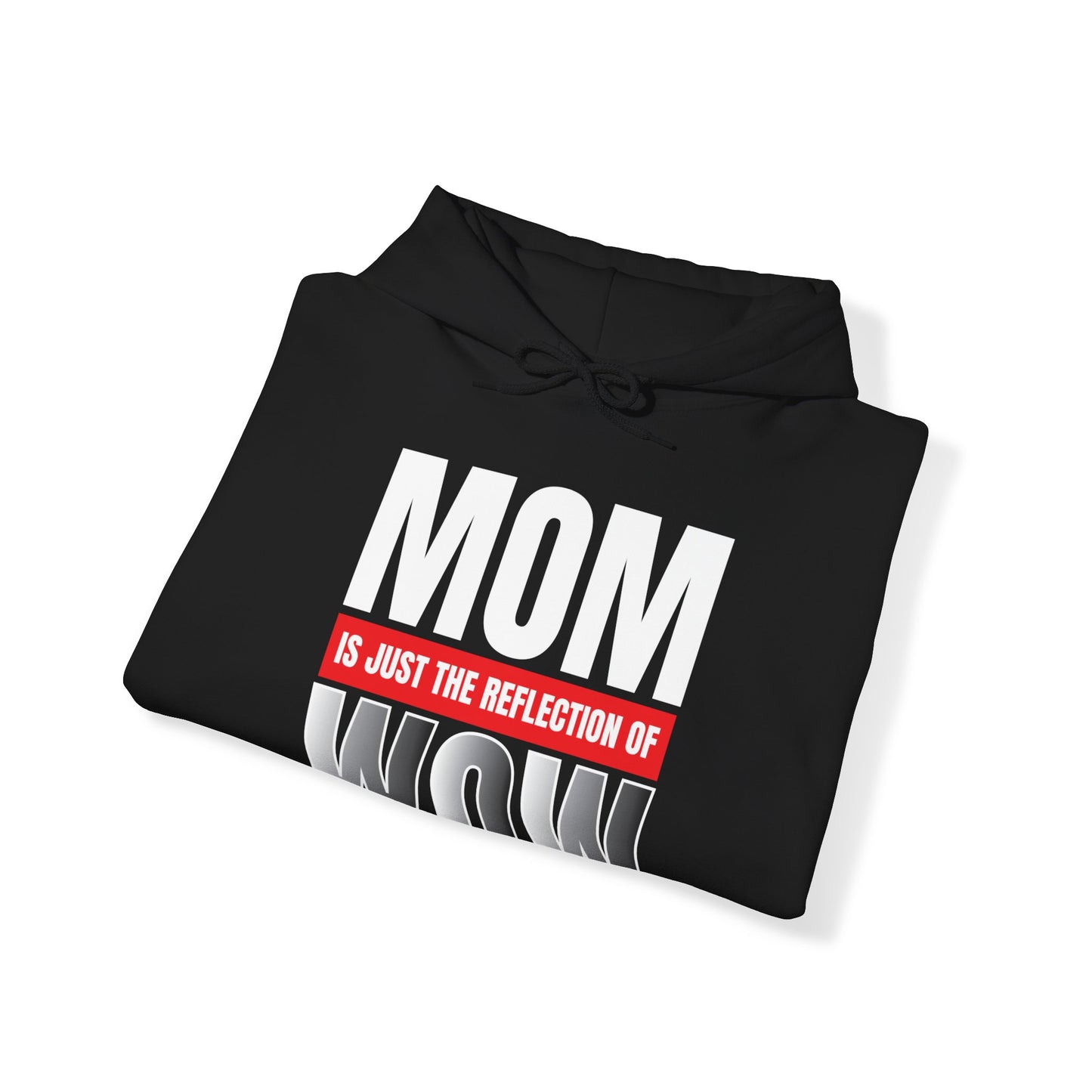 Mom is the reflection of WOW Hoodie