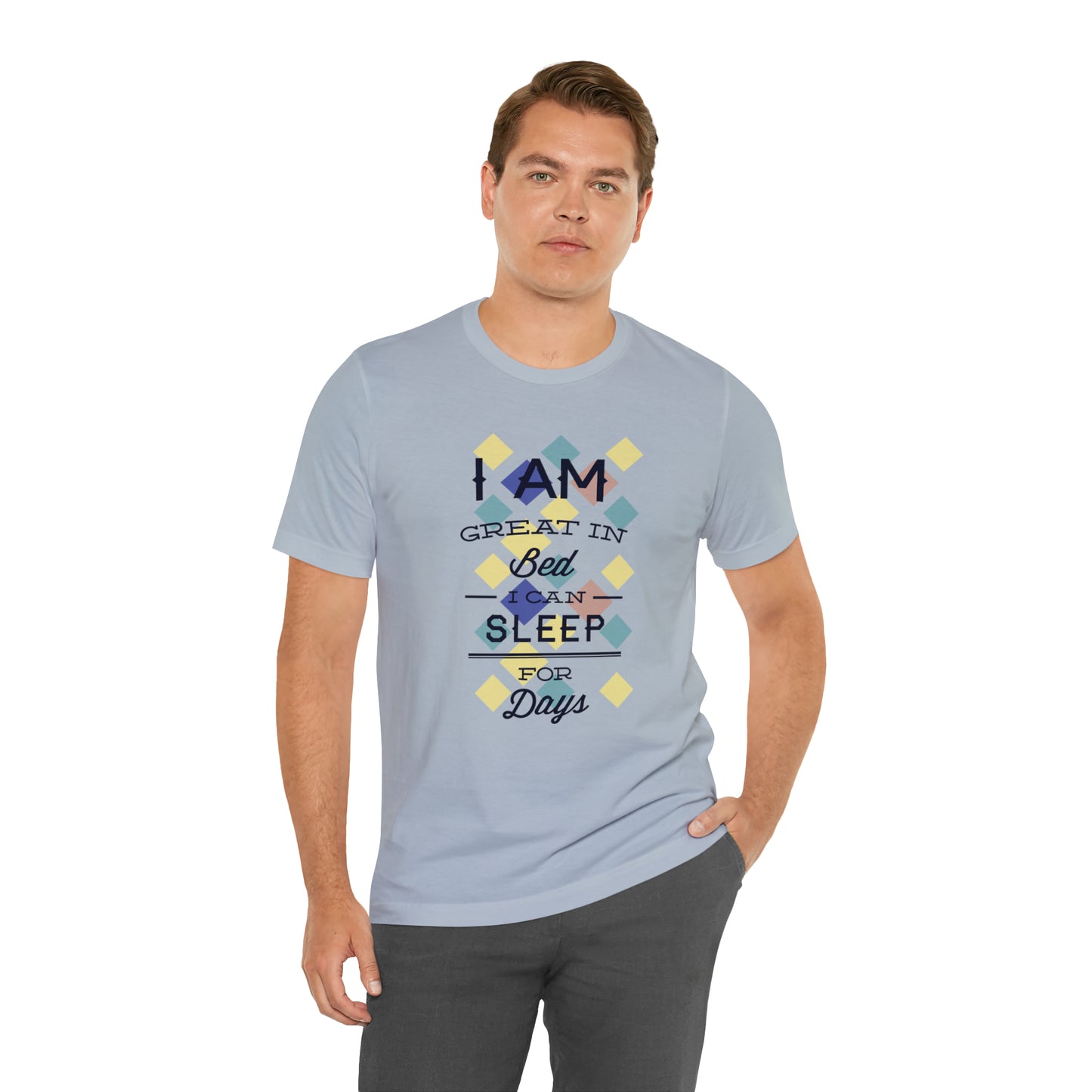 I Am Great in Bed I Can Sleep for Days T-Shirt