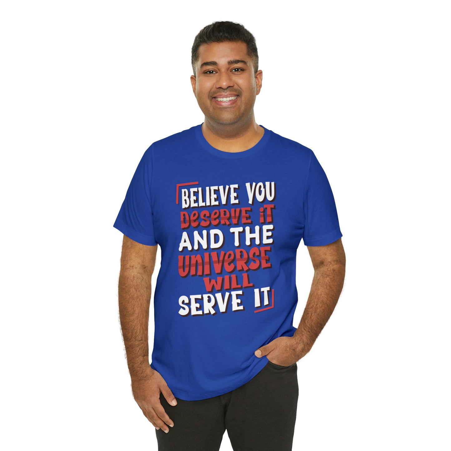 Believe You Deserve it T-Shirt