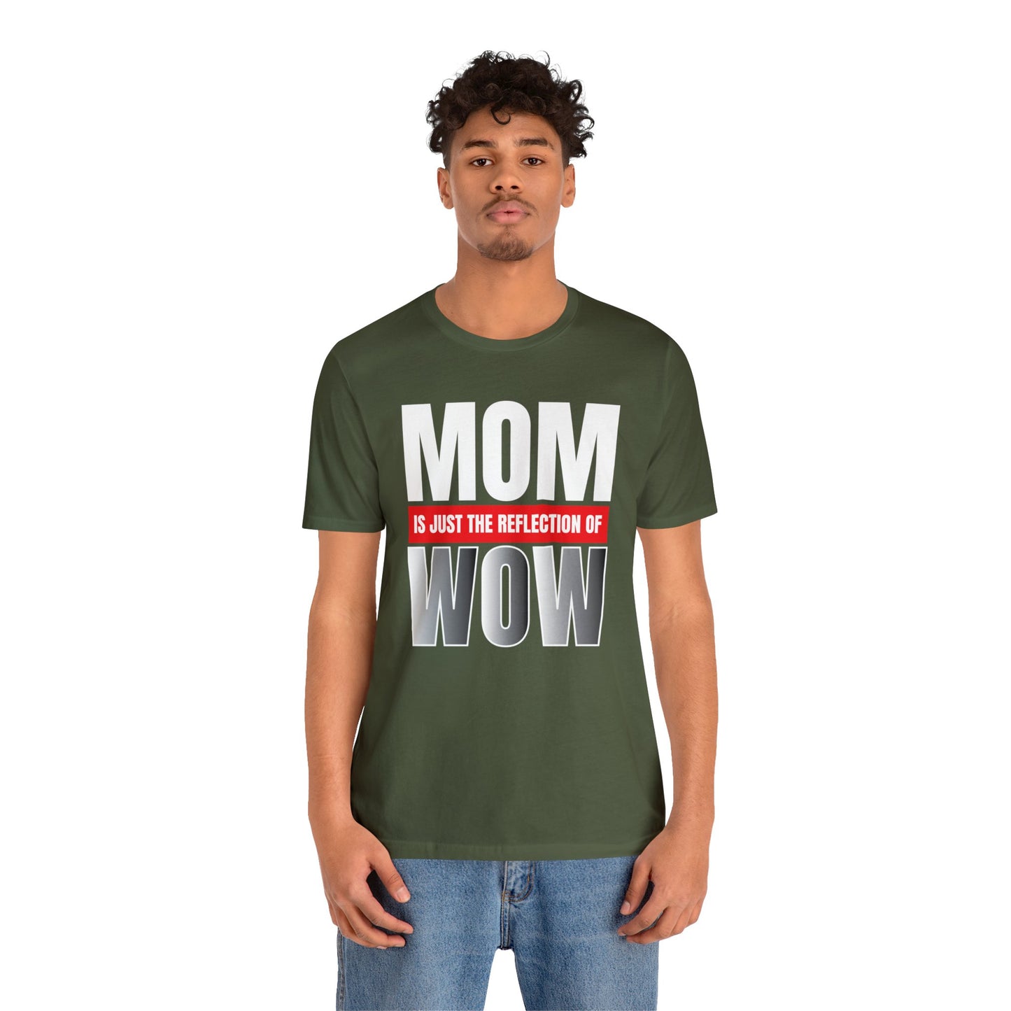 Mom is the reflection of WOW T-Shirt